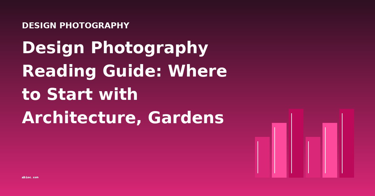 Design Photography Reading Guide: Where to Start with Architecture, Gardens & Visual Culture