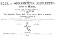 Cover of The Book of Ornamental Alphabets, Ancient and Medieval, from the Eighth Century With Numerals, including Gothic; Church Text, Large and Small; German Arabesque — Story, Setting & Ideas
