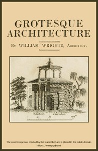 Cover of Grotesque architecture; or, rura...