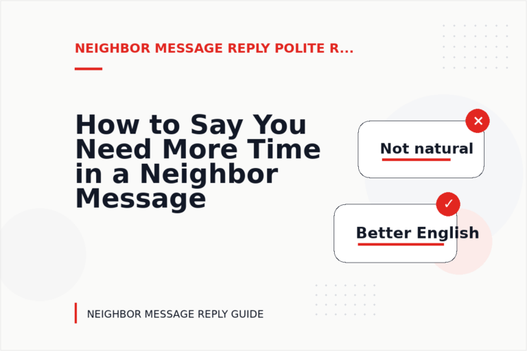 How to Say You Need More Time in a Neighbor Message Reply