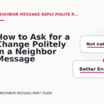 How to Ask for a Change Politely in a Neighbor Message Reply
