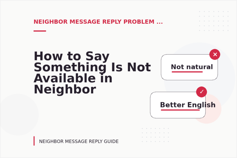 How to Say Something Is Not Available in Neighbor Message Reply English