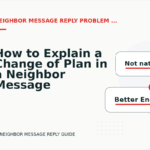 How to Explain a Change of Plan in a Neighbor Message Reply