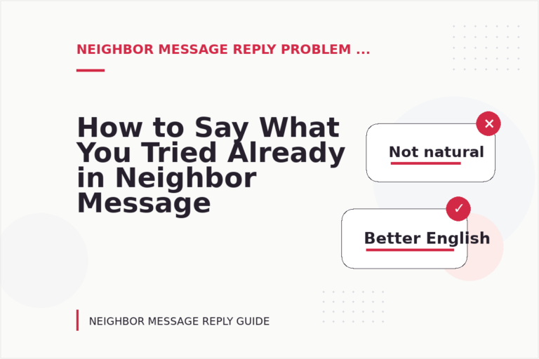 How to Say What You Tried Already in Neighbor Message Reply English
